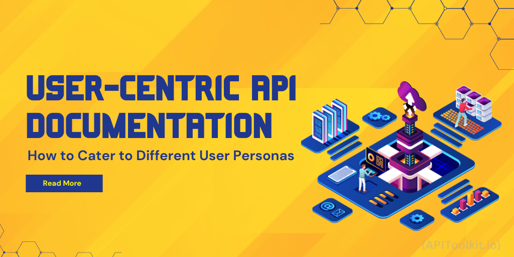 User-Centric API Documentation: How to Cater to Different User Personas